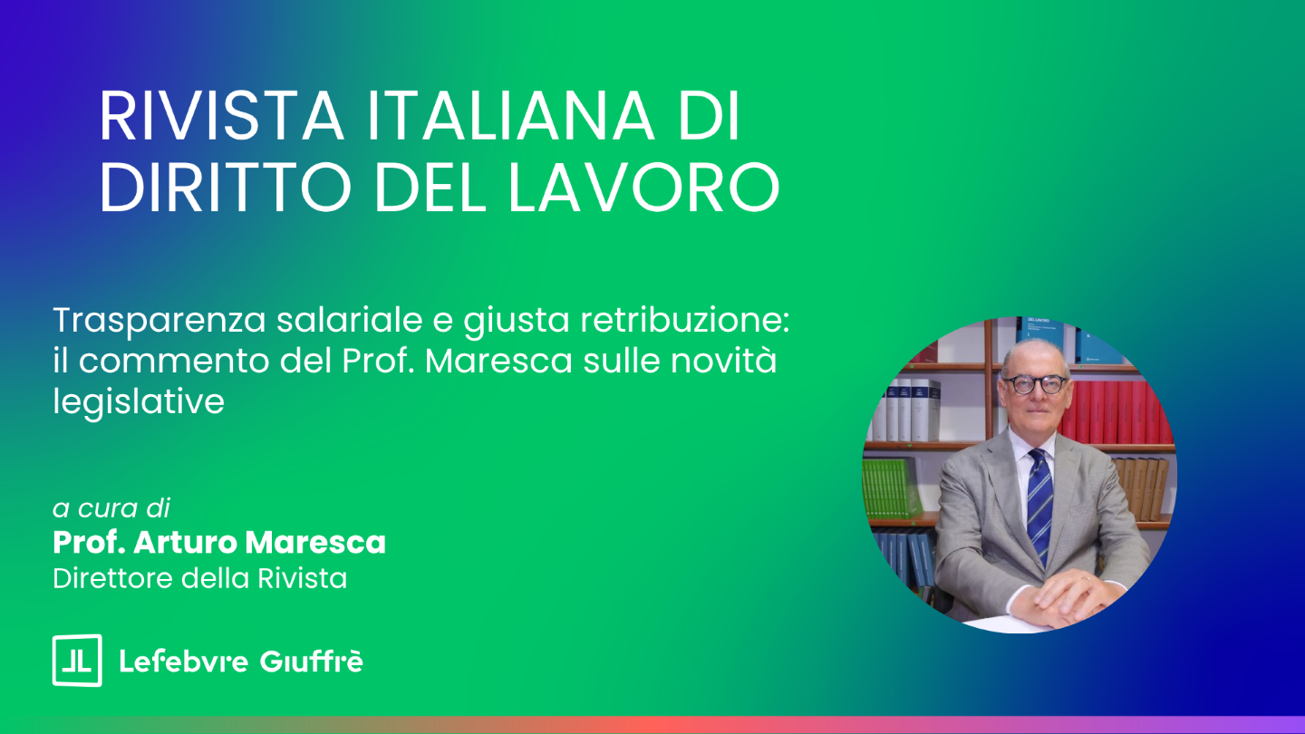 Trasparenza salariale e giusta retribuzione: il commento del Prof. Maresca sulle novità legislative